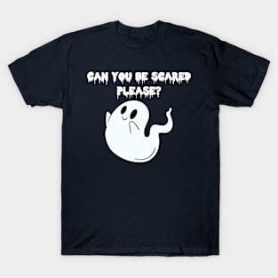 Can You Be Scared Please ? T-Shirt